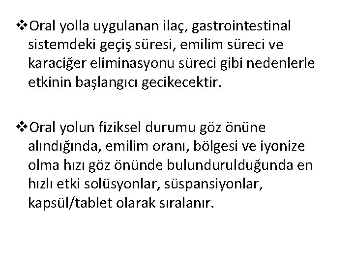 v. Oral yolla uygulanan ilaç, gastrointestinal sistemdeki geçiş süresi, emilim süreci ve karaciğer eliminasyonu