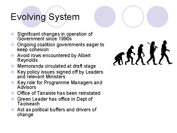 Evolving System l Significant changes in operation of Government since 1990 s l Ongoing