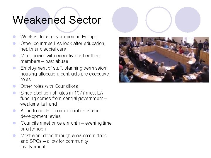 Weakened Sector l Weakest local government in Europe l Other countries LAs look after