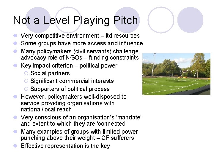 Not a Level Playing Pitch l Very competitive environment – ltd resources l Some