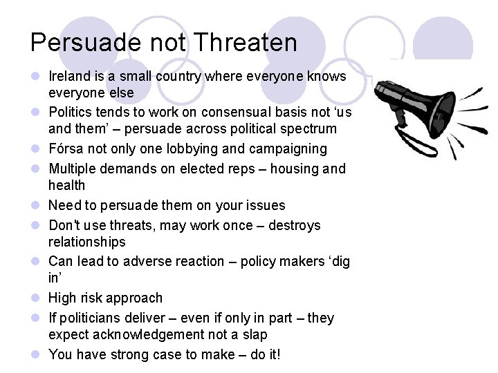 Persuade not Threaten l Ireland is a small country where everyone knows everyone else