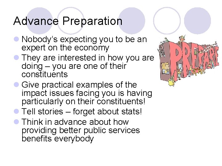 Advance Preparation l Nobody’s expecting you to be an expert on the economy l
