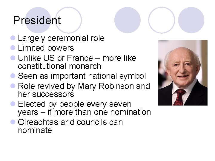 President l Largely ceremonial role l Limited powers l Unlike US or France –