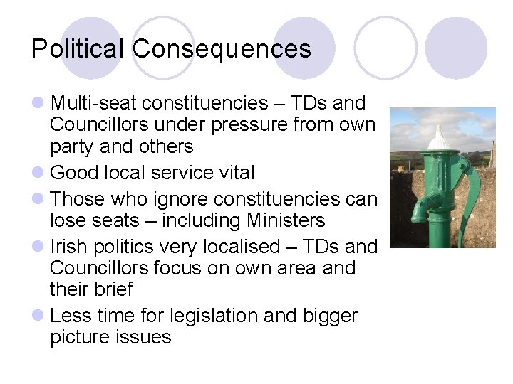 Political Consequences l Multi-seat constituencies – TDs and Councillors under pressure from own party