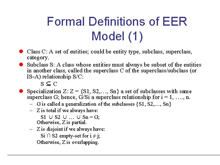 Formal Definitions of EER Model (1) l Class C: A set of entities; could Formal Definitions of EER Model (1) l Class C: A set of entities; could