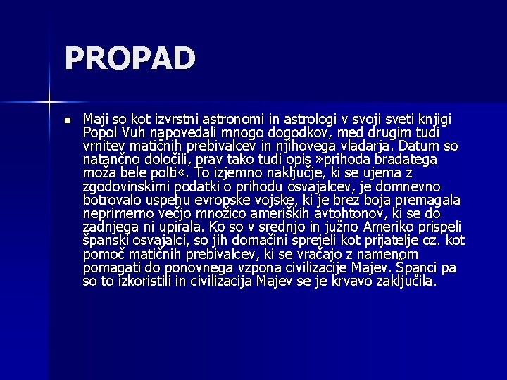 PROPAD n Maji so kot izvrstni astronomi in astrologi v svoji sveti knjigi Popol