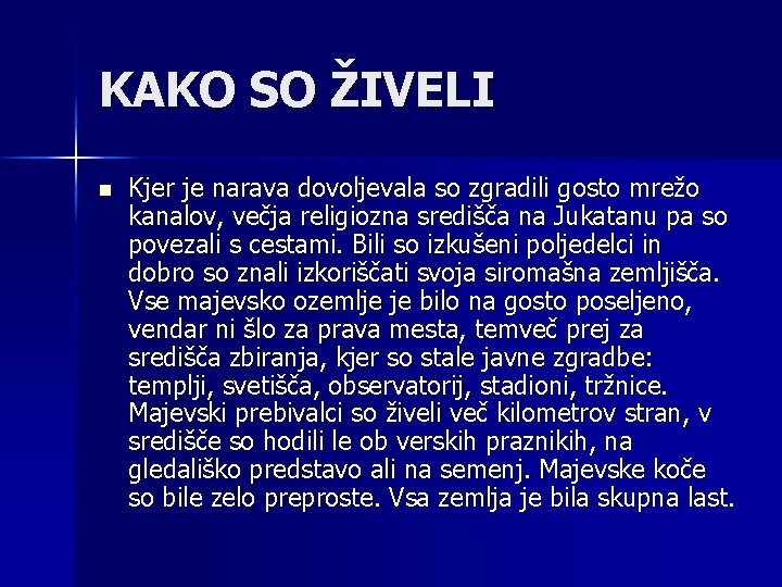 KAKO SO ŽIVELI n Kjer je narava dovoljevala so zgradili gosto mrežo kanalov, večja