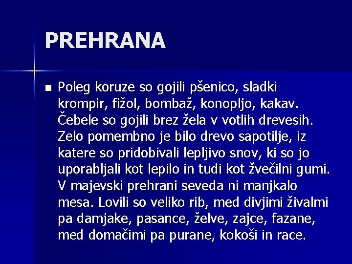 PREHRANA n Poleg koruze so gojili pšenico, sladki krompir, fižol, bombaž, konopljo, kakav. Čebele