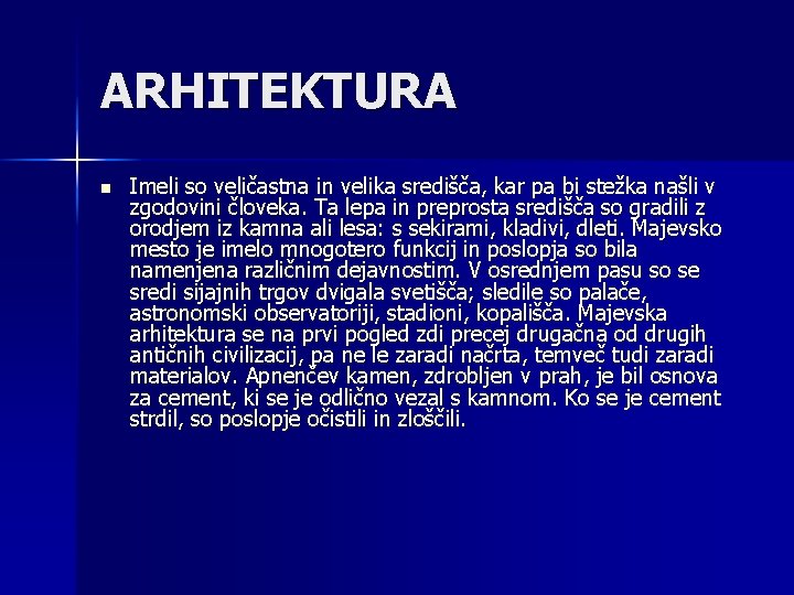 ARHITEKTURA n Imeli so veličastna in velika središča, kar pa bi stežka našli v