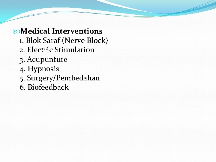  Medical Interventions 1. Blok Saraf (Nerve Block) 2. Electric Stimulation 3. Acupunture 4.