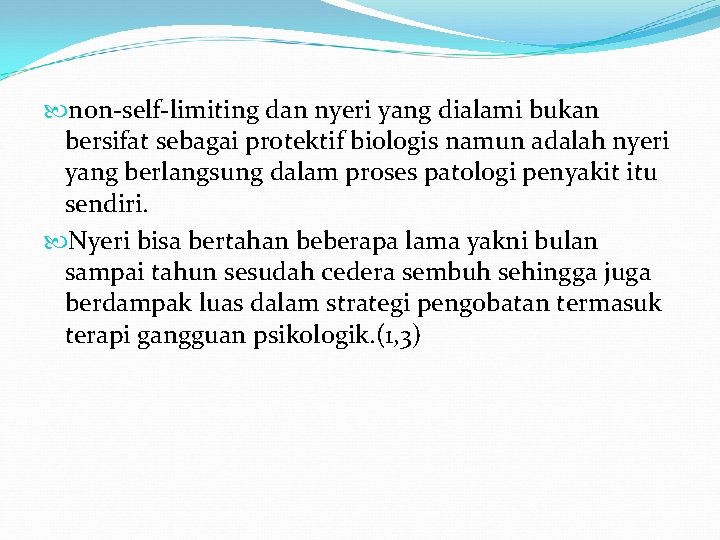  non-self-limiting dan nyeri yang dialami bukan bersifat sebagai protektif biologis namun adalah nyeri