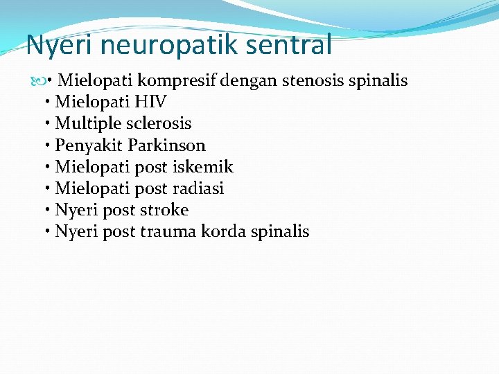 Nyeri neuropatik sentral • Mielopati kompresif dengan stenosis spinalis • Mielopati HIV • Multiple