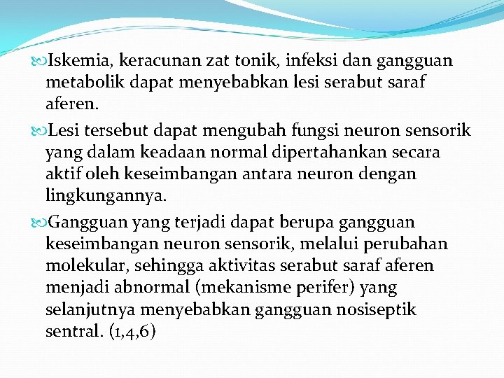  Iskemia, keracunan zat tonik, infeksi dan gangguan metabolik dapat menyebabkan lesi serabut saraf