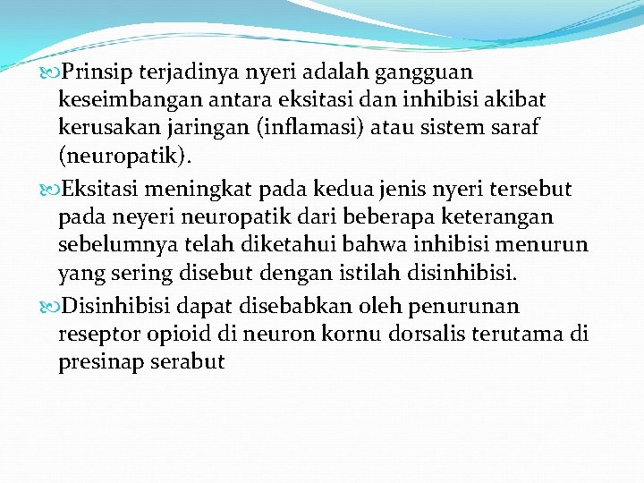  Prinsip terjadinya nyeri adalah gangguan keseimbangan antara eksitasi dan inhibisi akibat kerusakan jaringan