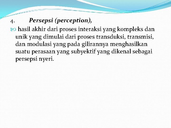 4. Persepsi (perception), hasil akhir dari proses interaksi yang kompleks dan unik yang dimulai