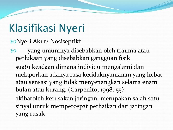 Klasifikasi Nyeri Akut/ Nosiseptikf yang umumnya disebabkan oleh trauma atau perlukaan yang disebabkan gangguan