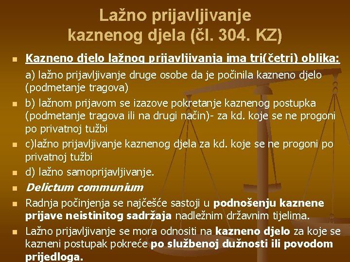 Lažno prijavljivanje kaznenog djela (čl. 304. KZ) n n n n Kazneno djelo lažnog