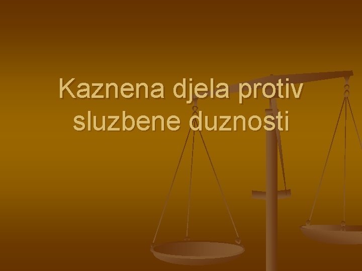 Kaznena djela protiv sluzbene duznosti 