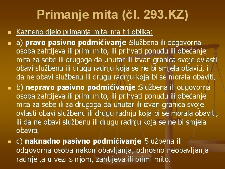 Primanje mita (čl. 293. KZ) n n Kazneno djelo primanja mita ima tri oblika: