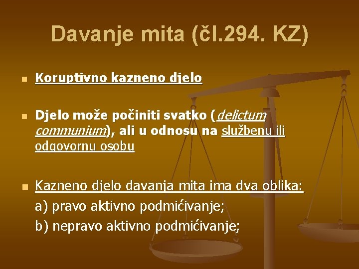 Davanje mita (čl. 294. KZ) n n n Koruptivno kazneno djelo Djelo može počiniti