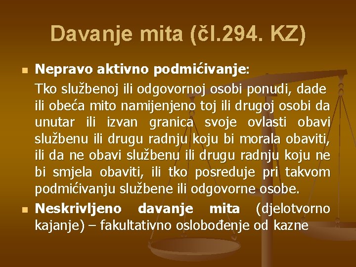 Davanje mita (čl. 294. KZ) n n Nepravo aktivno podmićivanje: Tko službenoj ili odgovornoj