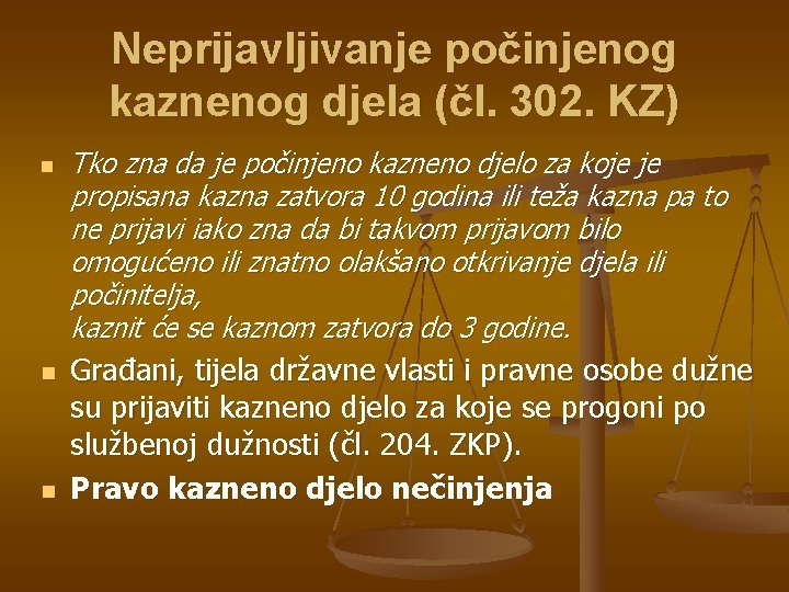 Neprijavljivanje počinjenog kaznenog djela (čl. 302. KZ) n n n Tko zna da je