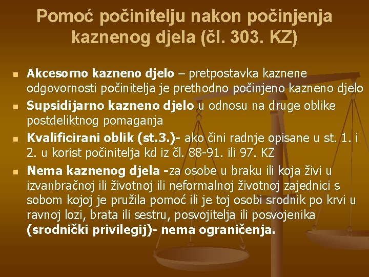 Pomoć počinitelju nakon počinjenja kaznenog djela (čl. 303. KZ) n n Akcesorno kazneno djelo