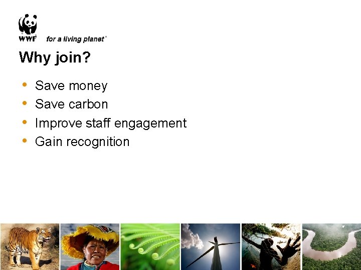 Why join? • • Save money Save carbon Improve staff engagement Gain recognition 