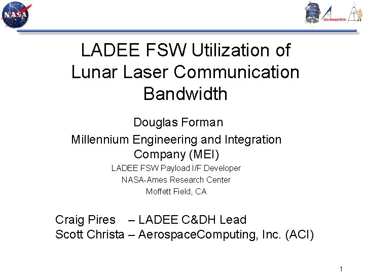 LADEE FSW Utilization of Lunar Laser Communication Bandwidth Douglas Forman Millennium Engineering and Integration