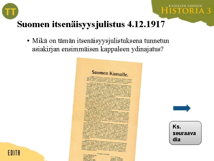 Suomen itsenäisyysjulistus 4. 12. 1917 • Mikä on tämän itsenäisyysjulistuksena tunnetun asiakirjan ensimmäisen kappaleen
