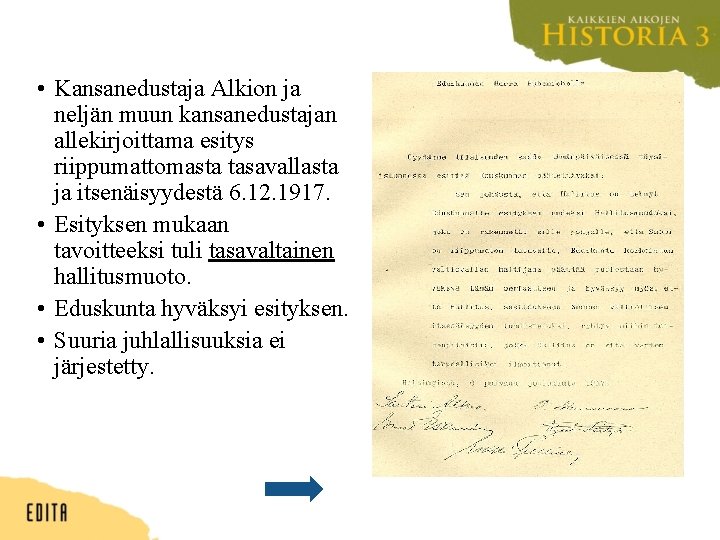  • Kansanedustaja Alkion ja neljän muun kansanedustajan allekirjoittama esitys riippumattomasta tasavallasta ja itsenäisyydestä