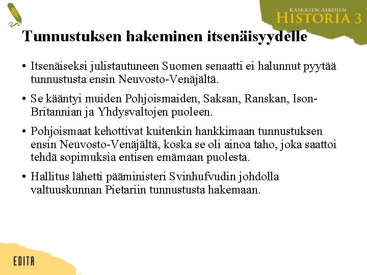 Tunnustuksen hakeminen itsenäisyydelle • Itsenäiseksi julistautuneen Suomen senaatti ei halunnut pyytää tunnustusta ensin Neuvosto-Venäjältä.