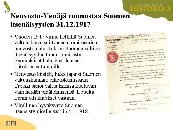 Neuvosto-Venäjä tunnustaa Suomen itsenäisyyden 31. 12. 1917 • Vuoden 1917 viime hetkillä Suomen valtuuskunta