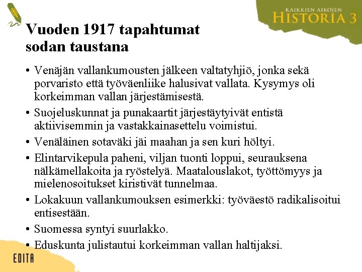 Vuoden 1917 tapahtumat sodan taustana • Venäjän vallankumousten jälkeen valtatyhjiö, jonka sekä porvaristo että