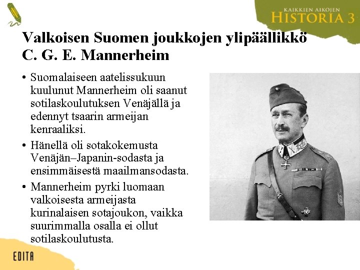 Valkoisen Suomen joukkojen ylipäällikkö C. G. E. Mannerheim • Suomalaiseen aatelissukuun kuulunut Mannerheim oli