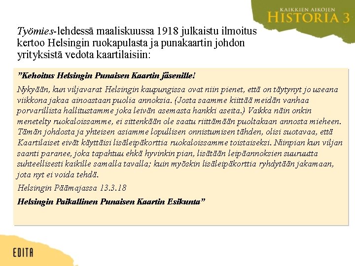 Työmies-lehdessä maaliskuussa 1918 julkaistu ilmoitus kertoo Helsingin ruokapulasta ja punakaartin johdon yrityksistä vedota kaartilaisiin: