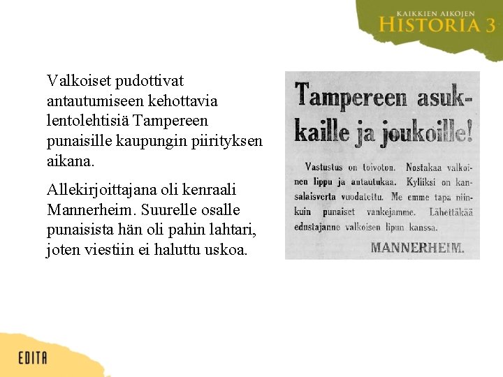 Valkoiset pudottivat antautumiseen kehottavia lentolehtisiä Tampereen punaisille kaupungin piirityksen aikana. Allekirjoittajana oli kenraali Mannerheim.