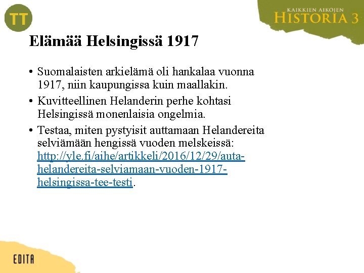 Elämää Helsingissä 1917 • Suomalaisten arkielämä oli hankalaa vuonna 1917, niin kaupungissa kuin maallakin.