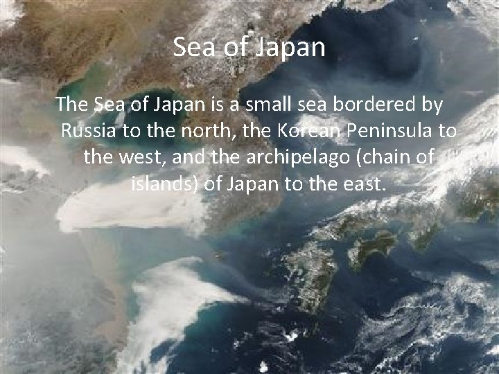 Sea of Japan The Sea of Japan is a small sea bordered by Russia