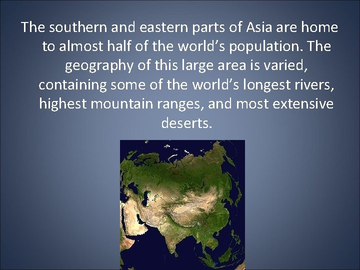 The southern and eastern parts of Asia are home to almost half of the
