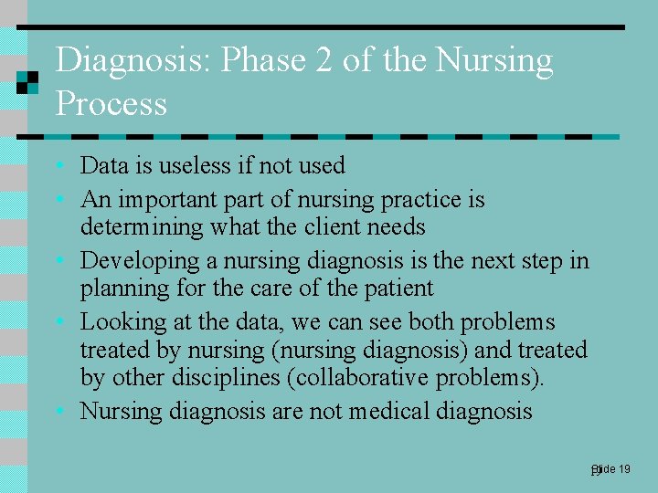 Diagnosis: Phase 2 of the Nursing Process • Data is useless if not used