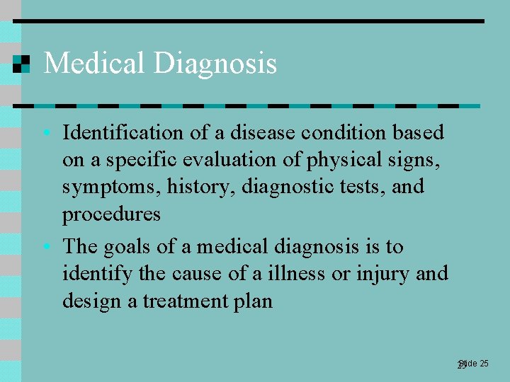 Medical Diagnosis • Identification of a disease condition based on a specific evaluation of