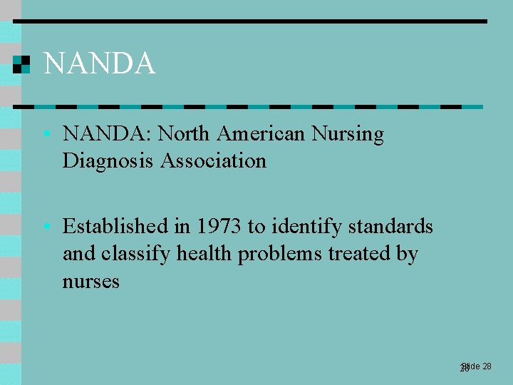 NANDA • NANDA: North American Nursing Diagnosis Association • Established in 1973 to identify