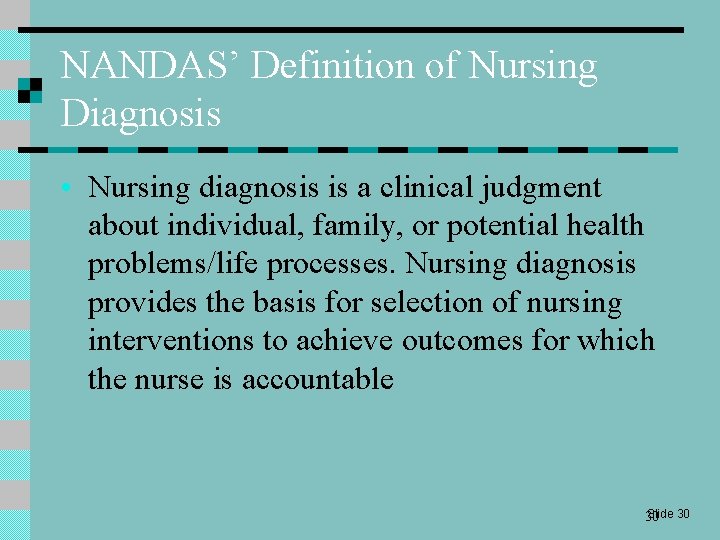 NANDAS’ Definition of Nursing Diagnosis • Nursing diagnosis is a clinical judgment about individual,