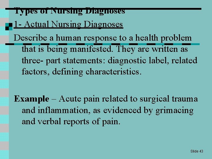 Types of Nursing Diagnoses 1 - Actual Nursing Diagnoses Describe a human response to