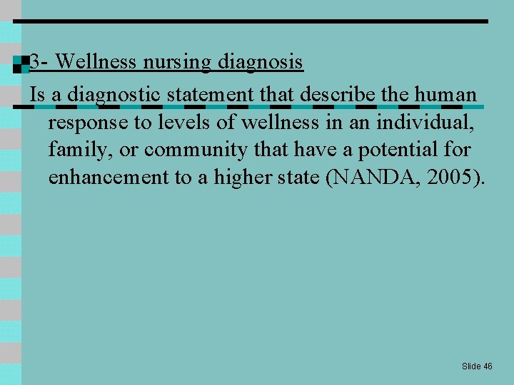 3 - Wellness nursing diagnosis Is a diagnostic statement that describe the human response