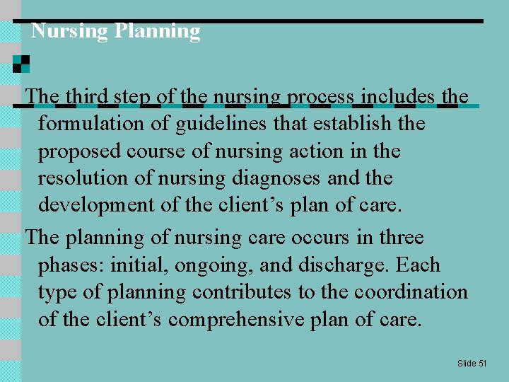 Nursing Planning The third step of the nursing process includes the formulation of guidelines