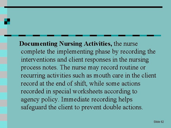 Documenting Nursing Activities, the nurse complete the implementing phase by recording the interventions and