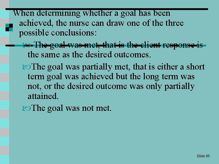 When determining whether a goal has been achieved, the nurse can draw one of