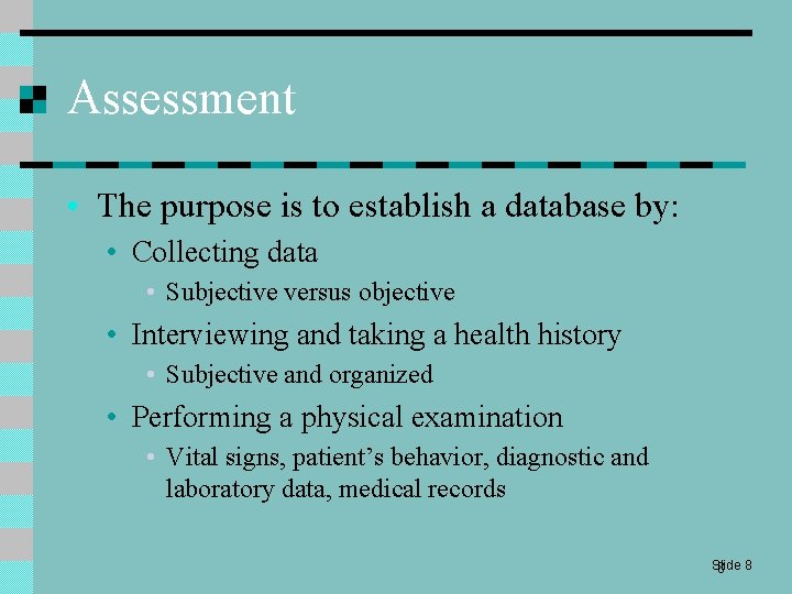 Assessment • The purpose is to establish a database by: • Collecting data •